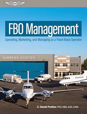 Image du vendeur pour Fbo Management : Operating, Marketing, and Managing As a Fixed-base Operator mis en vente par GreatBookPrices