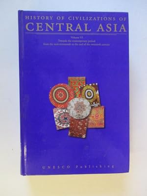 Seller image for History of Civilizations of Central Asia VI: v. 6 (History of Civilizations of Central Asia: Towards the Contemporary Period: From the Mid-nineteenth to the End of the Twentieth Century) for sale by GREENSLEEVES BOOKS