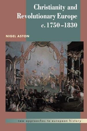 Bild des Verkufers fr Christianity and Revolutionary Europe, 1750-1830: 25 (New Approaches to European History, Series Number 25) zum Verkauf von WeBuyBooks