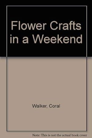 Bild des Verkufers fr Flower Crafts in a Weekend (Crafts in a Weekend S.) zum Verkauf von WeBuyBooks