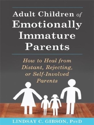 Adult Children Of Emotionally Immature Parents