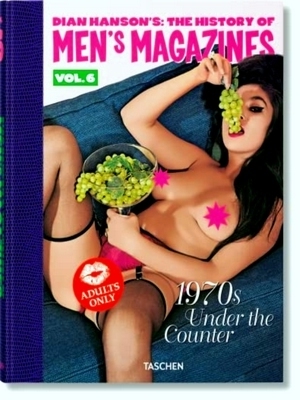 Seller image for Dian Hanson's: The History Of Men's Magazines. Vol. 6: 1970s Under The Counter for sale by Collectors' Bookstore