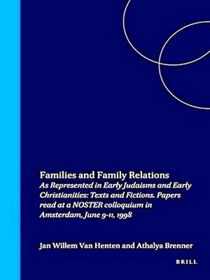 Imagen del vendedor de Families and Family Relations: As Represented in Early Judaisms and Early Christianities: Texts and Fictions. Papers Read At a Noster Colloquium in A a la venta por Collectors' Bookstore