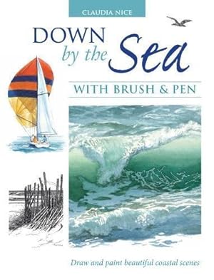Imagen del vendedor de Down by the Sea with Brush and Pen: Draw and Paint Beautiful Coastal Scenes a la venta por WeBuyBooks