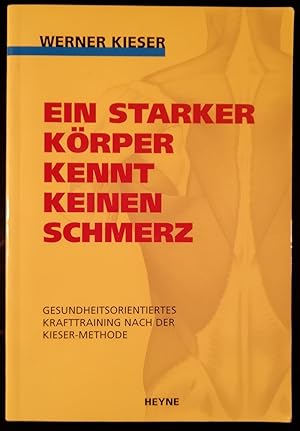 Seller image for Ein starker Krper kennt keinen Schmerz. Gesundheitsorientiertes Krafttraining nach der Kieser-Methode for sale by Klaus Kreitling