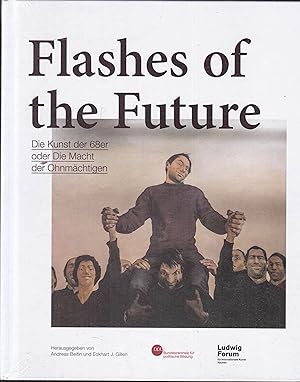 Seller image for Flashes of the Future. Die Kunst der 68er oder Die Macht der Ohnmchtigen for sale by Graphem. Kunst- und Buchantiquariat