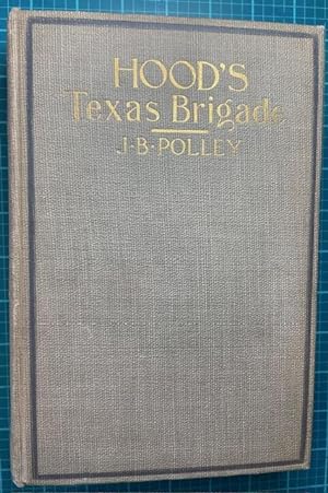 Seller image for HOOD'S TEXAS BRIGADE: Its Marches, Its Battles, Its Achievements (Texas Brigade Unit History) for sale by NorthStar Books