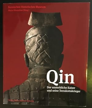 Bild des Verkufers fr Qin: Der unsterbliche Kaiser und seine Terrakottakrieger. zum Verkauf von Antiquariat Im Seefeld / Ernst Jetzer