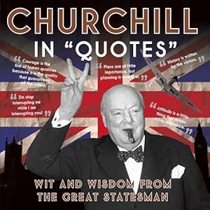 Seller image for Churchill in Quotes: Wit and Wisdom from the Great Statesman for sale by WeBuyBooks