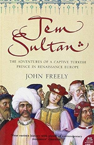 Seller image for Jem Sultan: The Adventures of a Captive Turkish Prince in Renaissance Europe for sale by WeBuyBooks