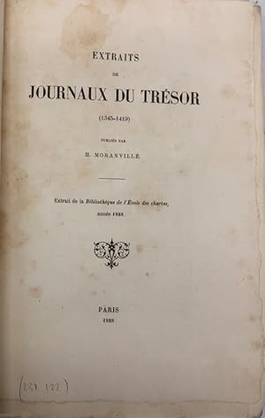 Bild des Verkufers fr Extraits de journaux du Trsor (1345-1419). Publis par H. Moranvill. Extrait de la Bibliothque de l'cole des Chartes, anne 1888 zum Verkauf von Librairie Historique F. Teissdre