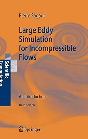 Imagen del vendedor de Large Eddy Simulation for Incompressible Flows: An Introduction (Scientific Computation) a la venta por WeBuyBooks