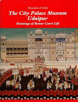 Seller image for The City Palace Museum Udaipur: Paintings of Mewar Court Life (Museums of India) for sale by Orca Knowledge Systems, Inc.