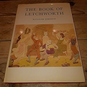 The book of Letchworth: An illustrated record (Limited Edition)
