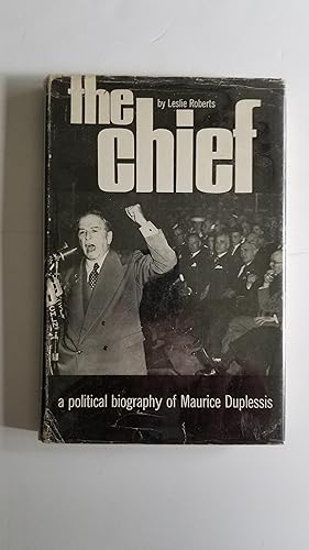 The Chief, a political biography of Maurice Duplessis