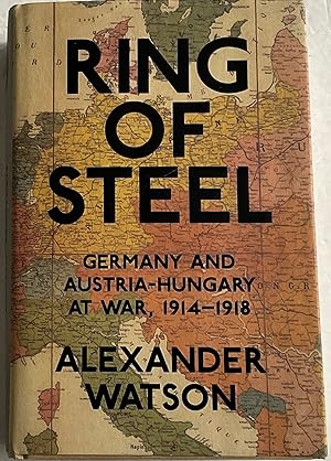 Imagen del vendedor de Ring of Steel: Germany and Austria-Hungary at War, 1914-1918 a la venta por Chris Barmby MBE. C & A. J. Barmby