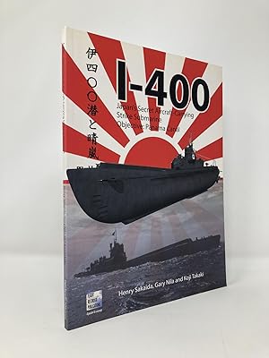 Imagen del vendedor de I-400: Japan's Secret Aircraft-Carrying Strike Submarine: Objective Panama Canal a la venta por Southampton Books