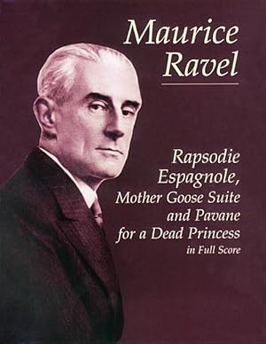 Bild des Verkufers fr Rapsodie Espagnole, Mother Goose Suite, and Pavane for a Dead Princess in Full Score zum Verkauf von moluna