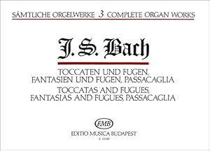 Seller image for Complete Organ Works Toccatas and Fugues, Fantasias and Fugues, Passacaglia Volume 3 for sale by WeBuyBooks