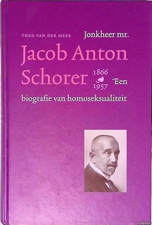 Imagen del vendedor de Jonkheer mr. Jacob Anton Schorer: 1866-1957: een biografie van homoseksualiteit a la venta por Klondyke