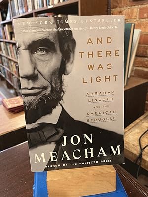 And There Was Light: Abraham Lincoln and the American Struggle