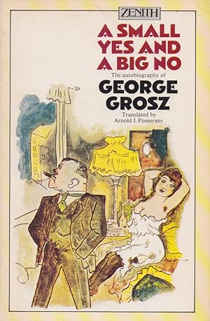 Imagen del vendedor de A Small Yes and a Big No: The Autobiography of George Groz a la venta por The Glass Key