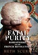 Seller image for Fatal Purity: Robespierre and the French Revolution for sale by WeBuyBooks