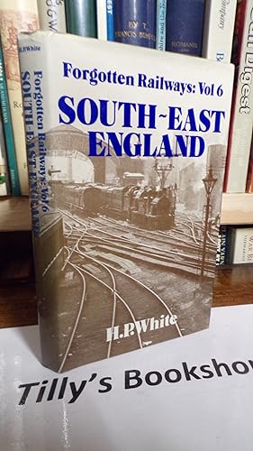 Seller image for Forgotten Railways: South-East England Volume 6 for sale by Tilly's Bookshop