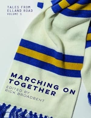 Immagine del venditore per Tales from Elland Road Volume 1: Marching on Together venduto da WeBuyBooks