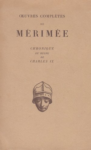 Oeuvres complètes de Mérimée - Chronique du règne de Charles IX -