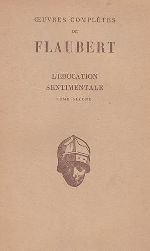Oeuvres complètes de Flaubert - L'éducation sentimentale - Tome II