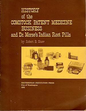 Seller image for History of the Comstock Patent Medicine Business and Dr. Morse's Indian Root Pills (Smithsonian studies in History and Technology, No. 22) for sale by Dorley House Books, Inc.