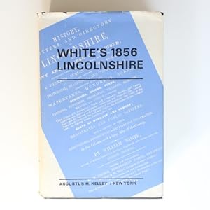 White's 1856 Lincolnshire: A Reprint of the 1856 Issue of History, Gazetteer and Directory of Lin...