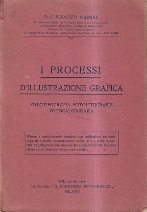 I processi d'illustrazione grafica. Fototipografia - Fotolitografia - Fotocalcografia