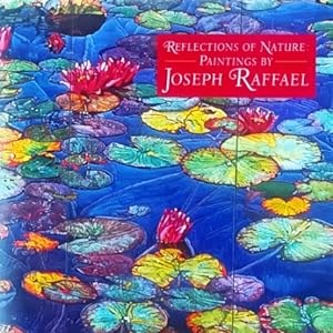 Imagen del vendedor de Reflections of Nature: Paintings by Joseph Raffael a la venta por LEFT COAST BOOKS