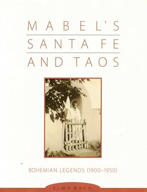 Mabel's Santa Fe and Taos: Bohemian Legends, 1900-1950
