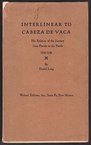 Imagen del vendedor de Interlinear to Cabeza de Vaca: His Relation of the Journey from Florida to the Pacific 1528-1536 a la venta por Craig Olson Books, ABAA/ILAB