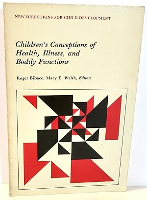 New Directions for Child Development - Children's Conceptions of Health, Illness and Bodily Funct...