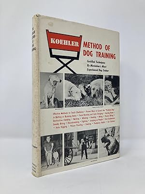 Bild des Verkufers fr The Koehler Method of Dog Training Certified Techniques By Movieland's Most Experienced Dog Trainer zum Verkauf von Southampton Books