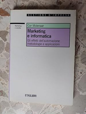 Imagen del vendedor de Marketing e informatica. Gli effetti dell'automazione: metodologie e applicazioni a la venta por librisaggi