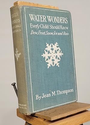 Water Wonders Every Child Should Know Dew, Frost, Snow, Ice and Rain