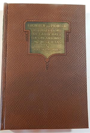 Seller image for Frontier and Pioneer Recollections of Early Days in San Antonio and West Texas for sale by Thorn Books, ABAA