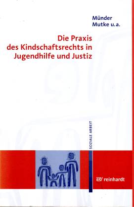 Die Praxis des Kindschaftsrechts in der Jugendhilfe und Justiz