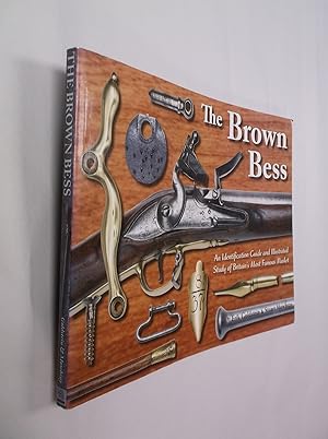 Seller image for The Brown Bess: An Identification Guide and Illustrated Study of Britain's Most Famous Musket for sale by Barker Books & Vintage