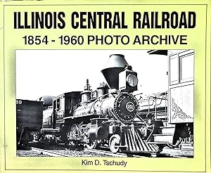 Bild des Verkufers fr Illinois Central Railroad, 1854-1960: Photo Archive zum Verkauf von Liberty Book Store ABAA FABA IOBA