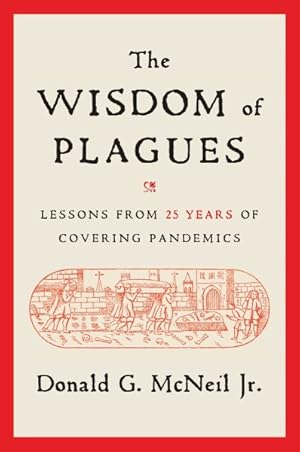 Seller image for Wisdom of Plagues : Lessons from 25 Years of Covering Pandemics for sale by GreatBookPrices