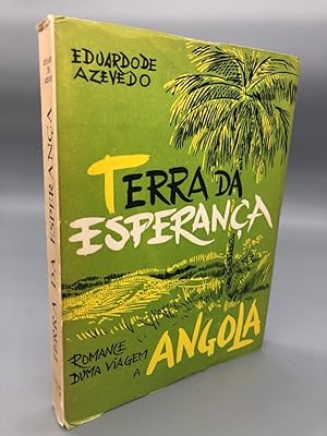 Terra da Esperanca. Romance duma Viagem a Angola.