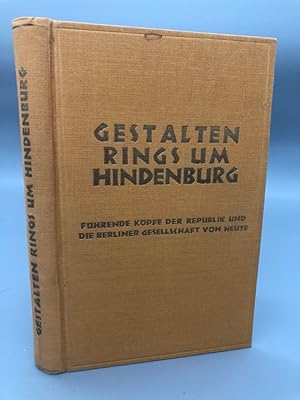 Gestalten rings um Hindenburg. Führende Köpfe der Republik und Berliner Gesellschaft von heute. Z...