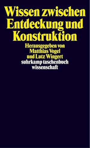 Seller image for Wissen zwischen Entdeckung und Konstruktion: Erkenntnistheoretische Kontroversen (suhrkamp taschenbuch wissenschaft) for sale by Buchhandlung Loken-Books