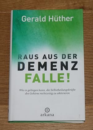 Raus aus der Demenz-Falle! Wie es gelingen kann, die Selbstheilungskräfte des Gehirns rechtzeitig...